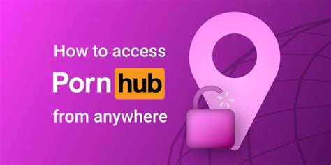 How to Access Pornhub Anywhere and。